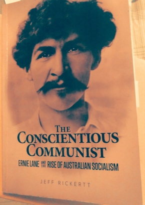 'The Conscientious Communist- Ernie Lane and the Rise of Australian Socialism'.jpg